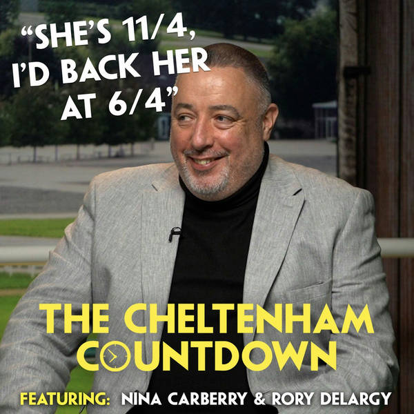 475: “SHE’S 11/4, I’D BACK HER AT 6/4” | CHELTENHAM COUNTDOWN | Rory Delargy | Nina Carberry | 16/1 Tip