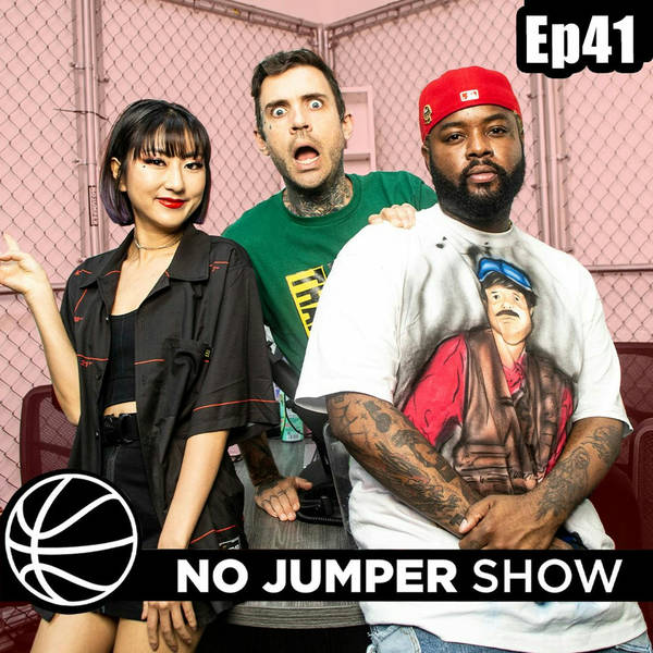 The No Jumper Show Ep. 41
