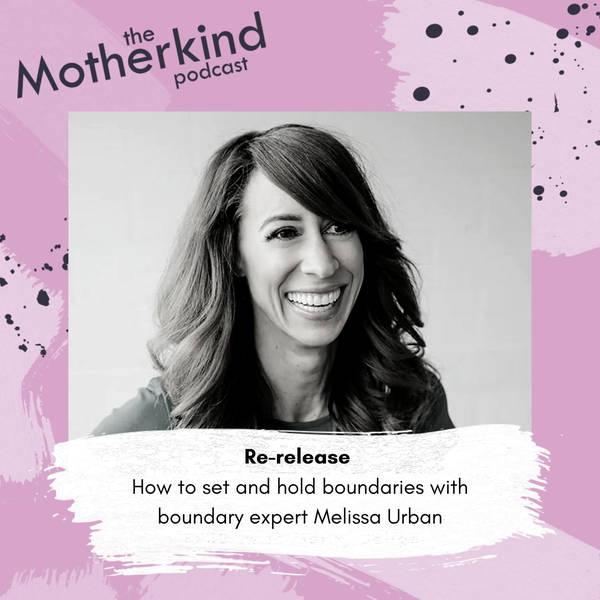 Re-release | How to set and hold boundaries with boundary expert Melissa Urban