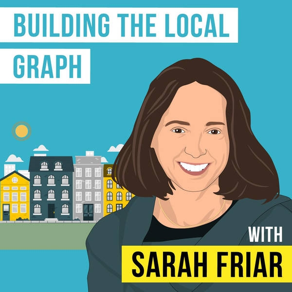 Sarah Friar - Building the Local Graph - [Invest Like the Best, EP. 249]