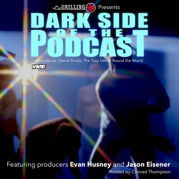 Episode 6: Dark Side Of The Podcast: David Shultz: The Slap Heard Round the World