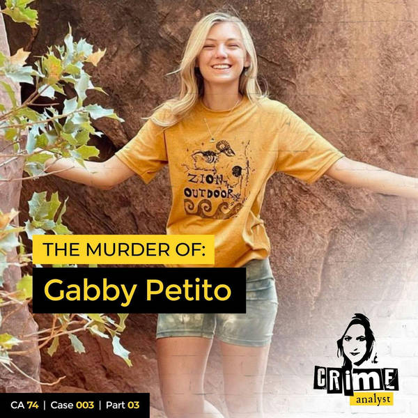 Ep 74: The Murder of Gabby Petito, Part 3