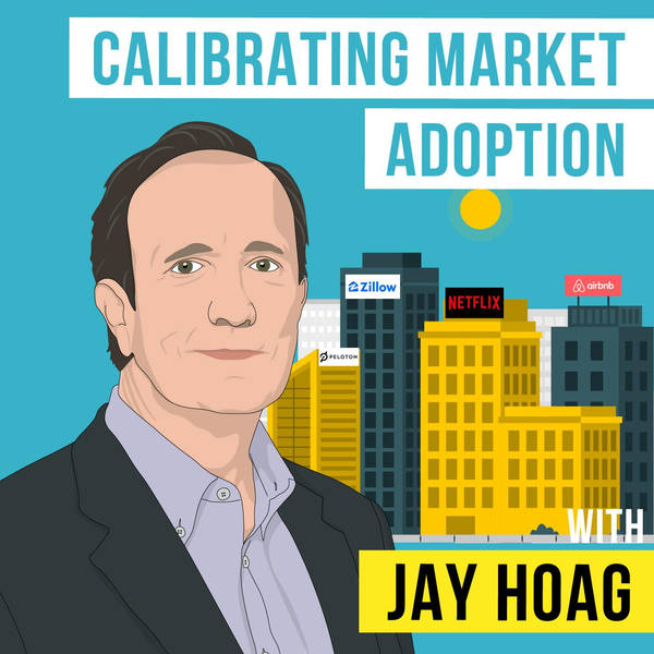 Jay Hoag - Calibrating Market Adoption - [Invest Like the Best, EP. 244]