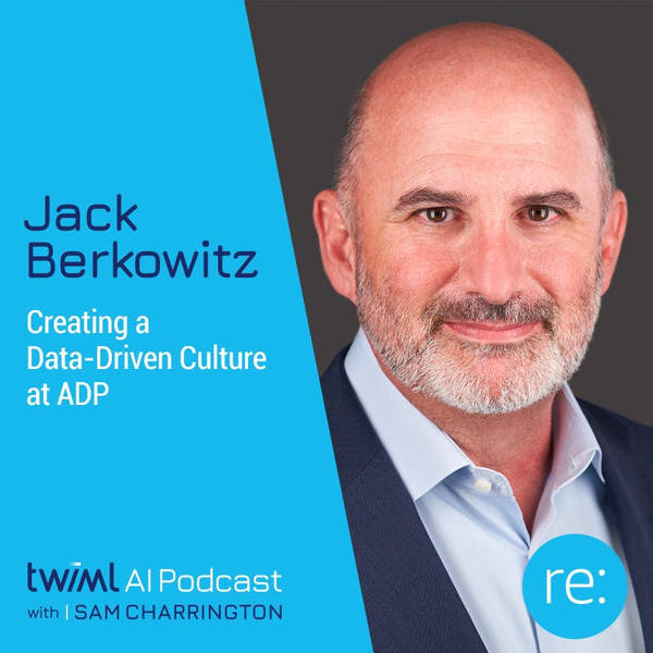 Creating a Data-Driven Culture at ADP with Jack Berkowitz - #543