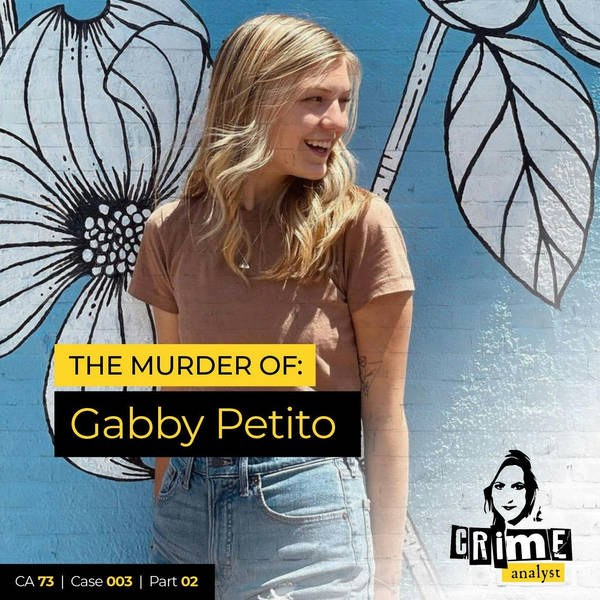 Ep 73: The Murder of Gabby Petito, Part 2