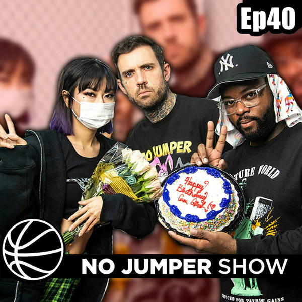 The No Jumper Show Ep. 40