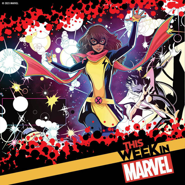 Ms. Marvel Creator Commentary with Iman Vellani, the X-Men’s Next Big Story, G.O.D.S. Details, and More!