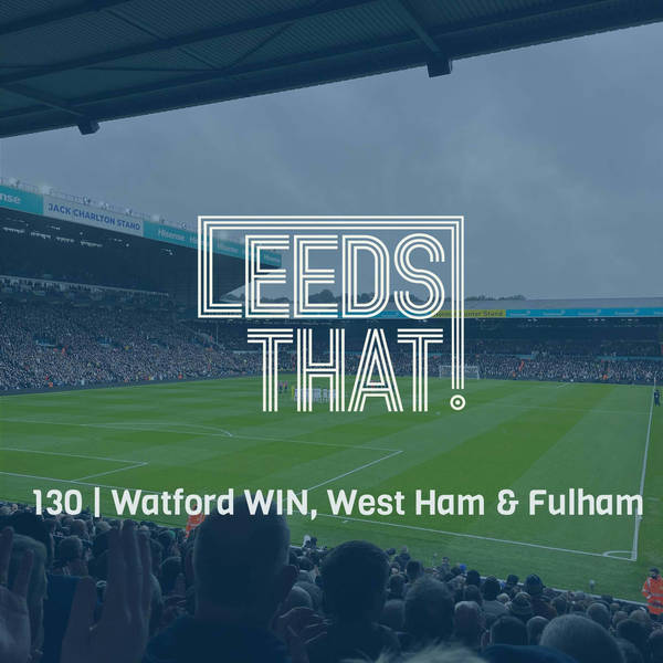 130 | Watford WIN, West Ham & Fulham