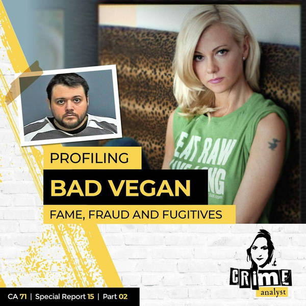 Ep 71: Profiling ‘Bad Vegan: Fame, Fraud and Fugitives’ Part 2