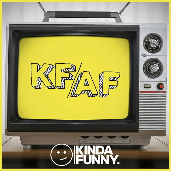 KF/AF - A Kinda Funny Show
