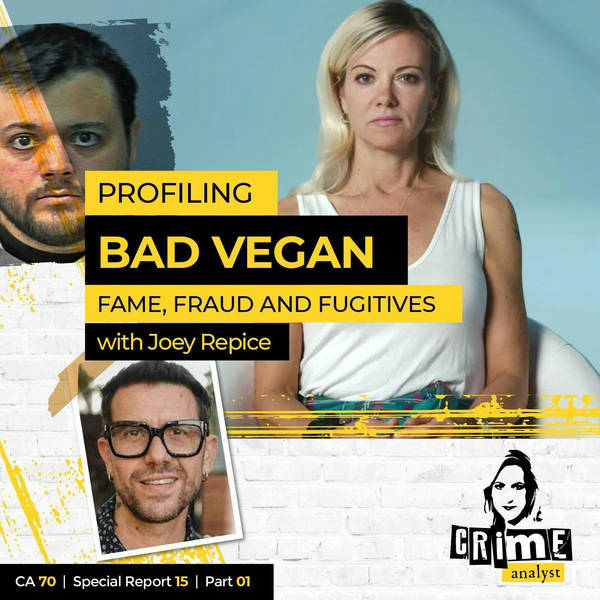 Ep 70: Profiling ‘Bad Vegan: Fame, Fraud and Fugitives’ with Joey Repice, Part 1