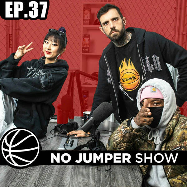 The No Jumper Show Ep. 37