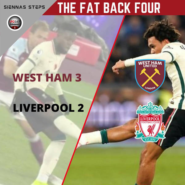 West Ham 3 Liverpool 2  | LFC Reaction | Fat Back 4