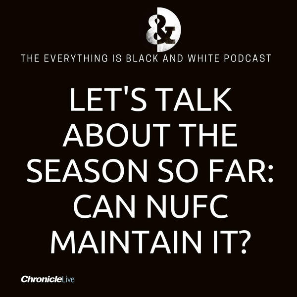 LET'S TALK ABOUT THE SEASON SO FAR: CAN NUFC MAINTAIN FORM | ALMIRON THE SURPRISE PACKAGE | BRUNO PLAYER OF THE SEASON | EUROPEAN FOOTBALL EXPECTED