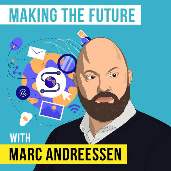 Marc Andreessen - Making the Future - [Invest Like the Best, EP. 232]