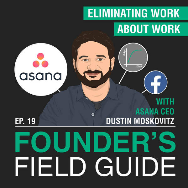 Dustin Moskovitz – Eliminating Work About Work – [Founder’s Field Guide, EP. 19]