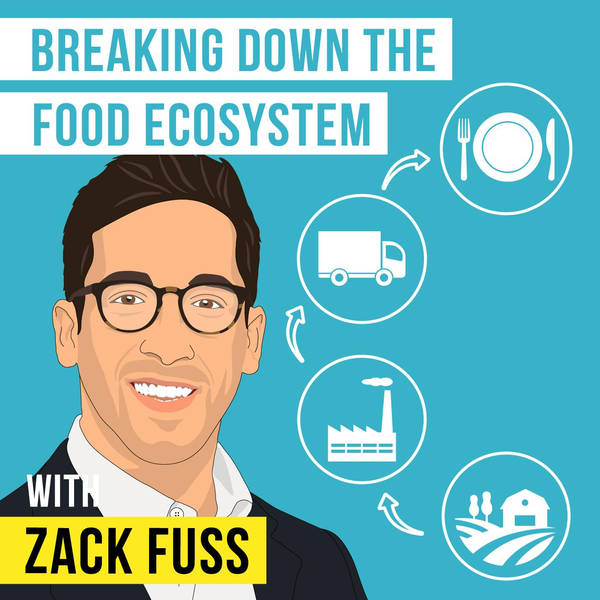 Zack Fuss – Breaking Down the Food Ecosystem – [Invest Like the Best, EP.208]