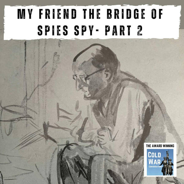 My friend the Bridge of Spies spy - Part 2 (342)