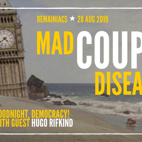 133: MAD COUP DISEASE plus guest Hugo Rifkind