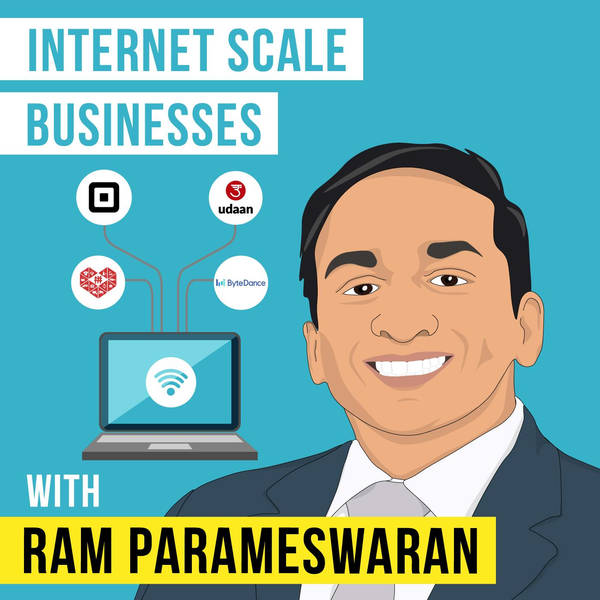 Ram Parameswaran - Internet Scale Businesses – [Invest Like the Best, EP.207]