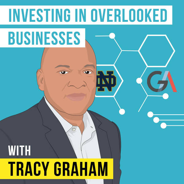 Tracy Graham - Investing in Overlooked Businesses – [Invest Like the Best, EP.206]