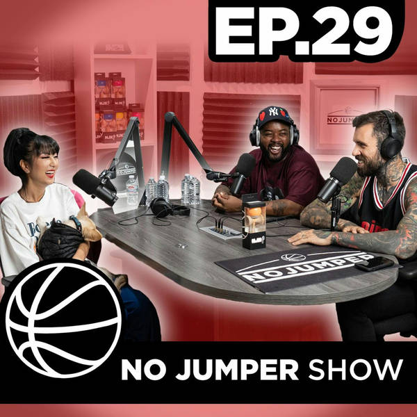 The No Jumper Show Ep. 29