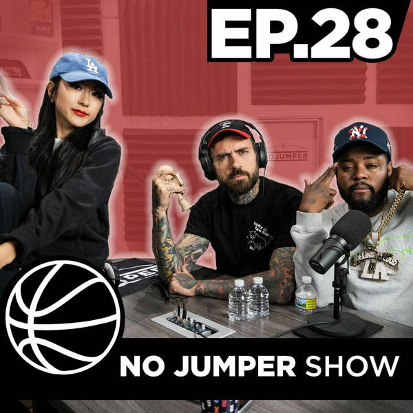 The No Jumper Show Ep. 28