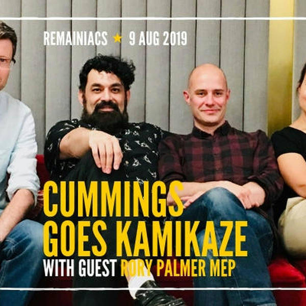 129: CUMMINGS GOES KAMIKAZE plus special guest Rory Palmer MEP