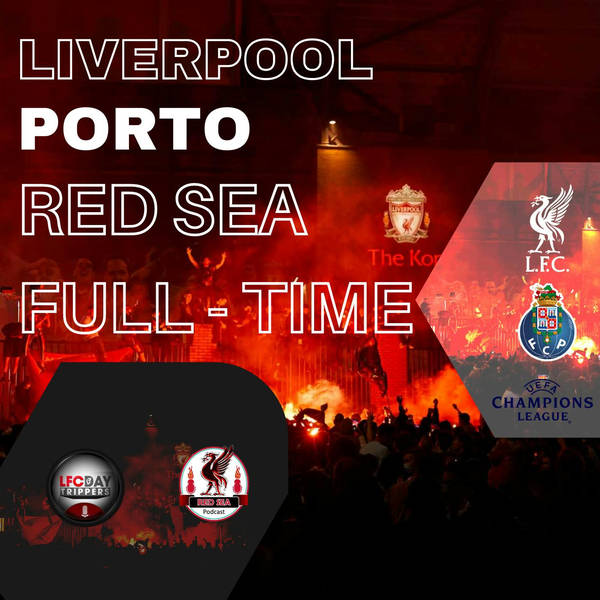 Porto 1 v Liverpool 5 | The Reds Run Riot | Red Sea Full Time