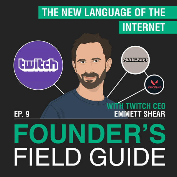 Emmett Shear - The New Language of the Internet – [Founder’s Field Guide, EP.9]