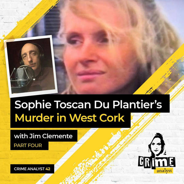 Ep 42: Sophie Toscan Du Plantier’s Murder with Jim Clemente,, Part 4