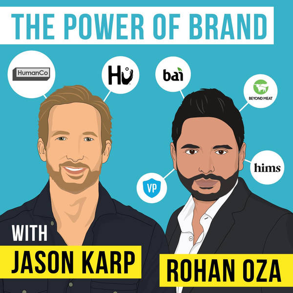 Jason Karp and Rohan Oza – The Power of Brand - [Invest Like the Best, EP.199]