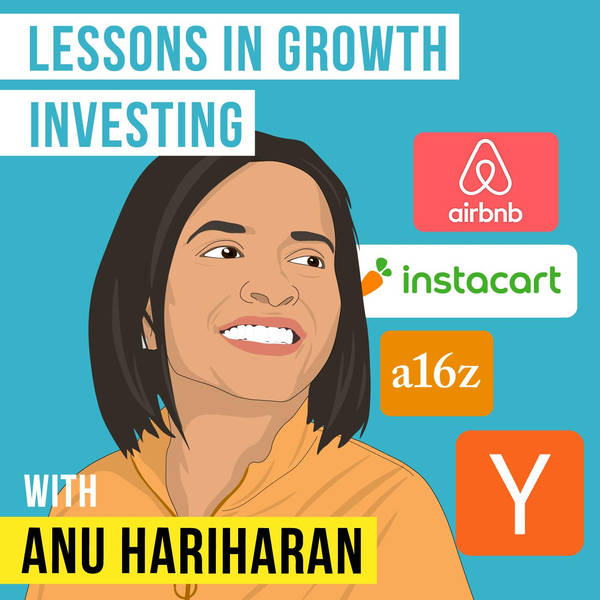 Anu Hariharan – Lessons in Growth Investing - [Invest Like the Best, EP.198]