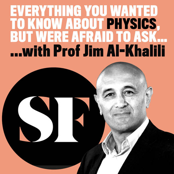 Everything You Wanted To Know About Physics, with Prof Jim Al-Khalili