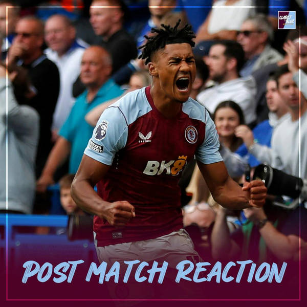 POST MATCH REACTION: Chelsea 0-1 Aston Villa