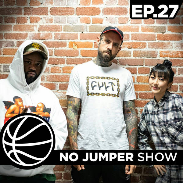 The No Jumper Show Ep. 27