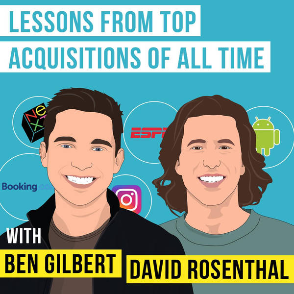 Ben Gilbert and David Rosenthal of Acquired - Lessons on Early Stage Investing and Getting Acquired - [Invest Like the Best, EP.196]