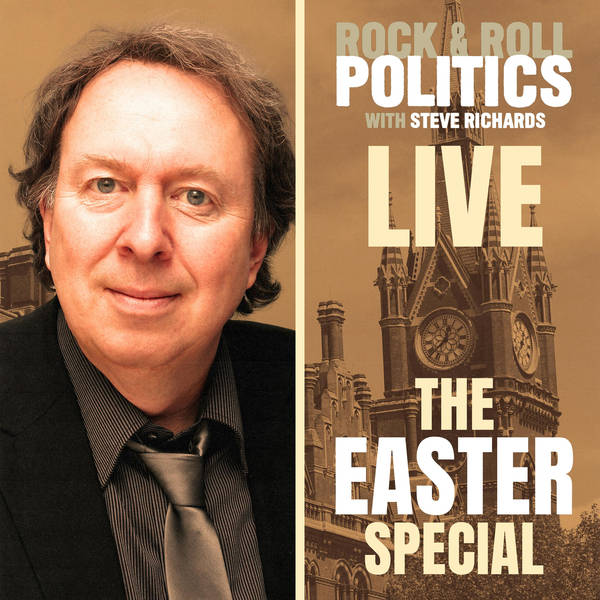 Rock & Roll Politics Live – The Easter Special