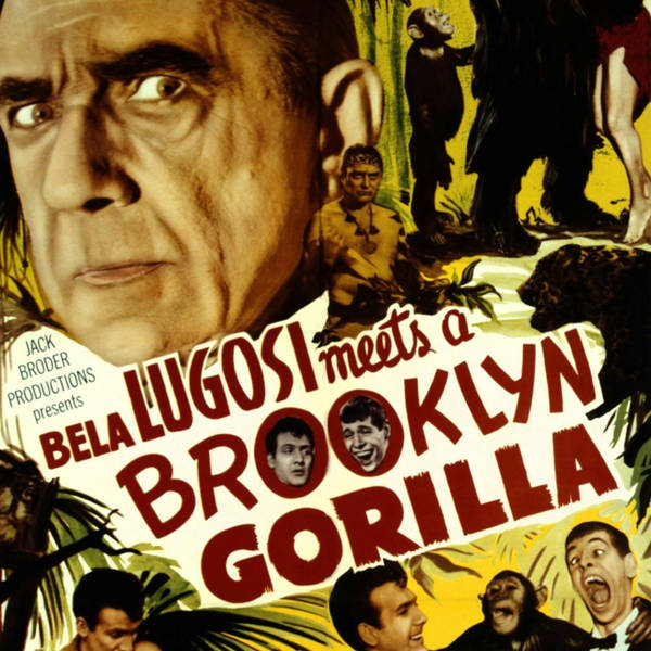 Episode 541: Bela Lugosi Meets a Brooklyn Gorilla (1952)