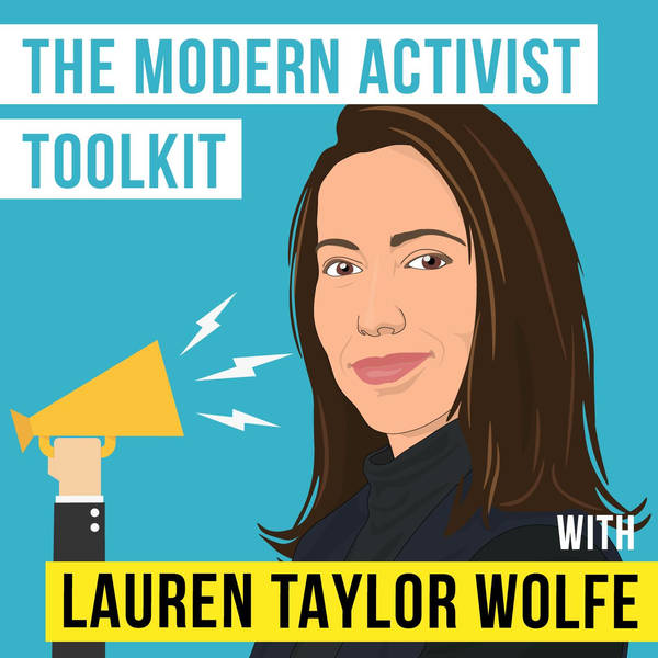 Lauren Taylor Wolfe –  The Modern Activist Toolkit - [Invest Like the Best, EP.192]