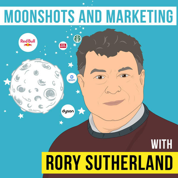 Rory Sutherland – Moonshots and Marketing - [Invest Like the Best, EP.191]