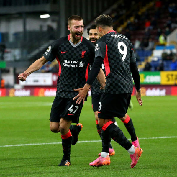 Post-Game: Burnley 0-3 Liverpool | Nat Phillips steps forward to send Reds into top four ahead of final day showdown