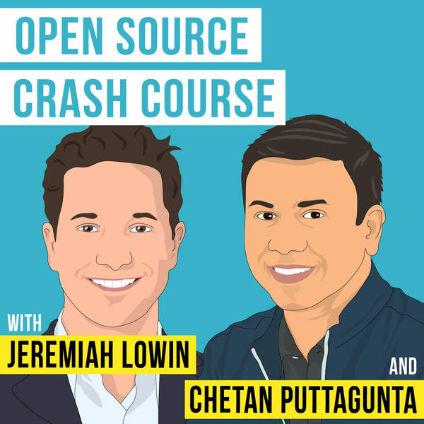 Chetan Puttagunta and Jeremiah Lowin – Open Source Crash Course - [Invest Like the Best, EP.188]