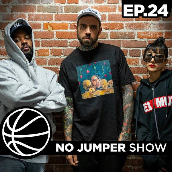 The No Jumper Show Ep. 24