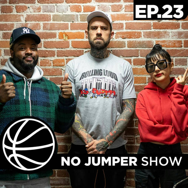 The No Jumper Show Ep. 23