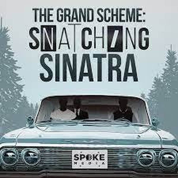The Grand Scheme: Snatching Sinatra.