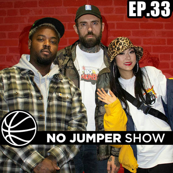 The No Jumper Show Ep. 33