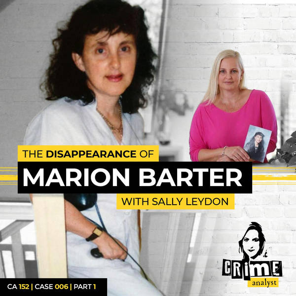 Ep 152: The Disappearance of Marion Barter with Sally Leydon, Part 1