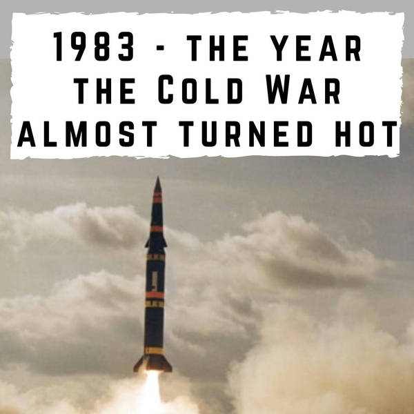 1983 - the year the Cold War almost turned hot (316)