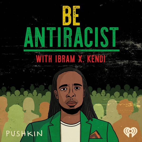 Introducing: Be Anti Racist with Dr. Ibram X. Kendi
